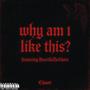 why am i like this? (feat. HeartInTheShore) [Explicit]