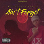 Ain't Forget (Explicit)