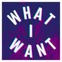 What I Want