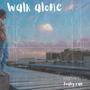Walk Alone (Explicit)