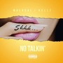 No Talkin' (Explicit)