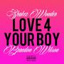 Love 4 Your Boy (Explicit)