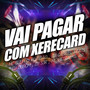 Vai Pagar Com Xerecard (Explicit)