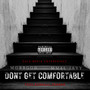 Dont Get Comfortable (Explicit)