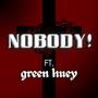 NOBODY! (feat. green huey)