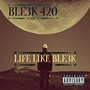 Life Like Ble3k (Explicit)