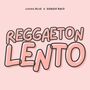 REGGAETON LENTO