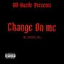 Change on me (Explicit)