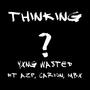 Thinking (feat. MbxTheKidd, Azp T & Carion) [Explicit]