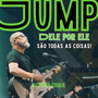 JUMP: Dele Por Ele São Todas as Coisas