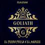 GOLIATH (feat. EL PERRO PRESA & EL MARCEE) [Explicit]