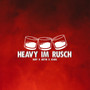 Heavy im Rusch (Explicit)