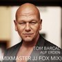 Auf Erden (Mixmaster JJ Fox Mix)