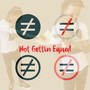 Not Gettin Equal (Explicit)