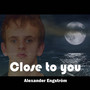 Close to You