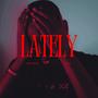 LATELY (Explicit)