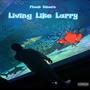 Living like Larry (Explicit)