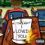 I Thought I Loved You (feat. DaeDalTm) [Explicit]