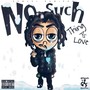 No Such Thing As Love (Explicit)