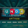 Undr the Hood Anthem