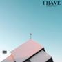 I Have (feat. DTAP)