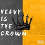 Heavy Is The Crown (Explicit)