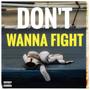 don't wanna f i g h t (Explicit)