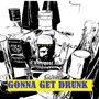 Gonna Get Drunk (Explicit)