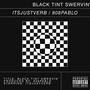 BLACK TINT SWERVIN (Explicit)