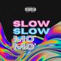 Slow Mo' (Explicit)