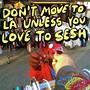 Don't Move to LA Unless You Love to Sesh (Explicit)