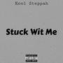 Stuck Wit Me (Explicit)