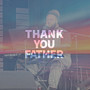 Thank You Father