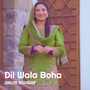 Dil Wala Boha