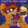 Rug rats (feat. The Black Messiah)