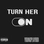 TURN HER ON (Explicit)