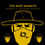 Bandits of Deep House (Explicit)