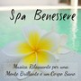 Spa Benessere - Musica Rilassante di Meditazione Profonda per una Mente Brillante e un Corpo Sano con Suoni Strumentali Spirituali della Natura