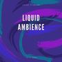 Liquid Ambience