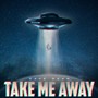 Take Me Away (Explicit)