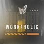 Workaholic (Explicit)