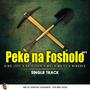 PEKE NA FOSHOLO (feat. King lepe, Da Silver, Mgi, Mr Ee & Ninobee)