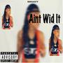 Aint Wid It (Explicit)