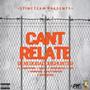 Can't Relate (feat. MoneyMonk, Damon Elbert, GoodFinesse, G5ive, YoungBull, RalfyThePlug & SaysoTheMac) [Explicit]