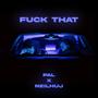 **** That (feat. Pal) [Explicit]