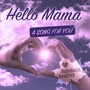 Hello Mama, a Song for You