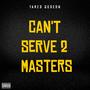 CAN'T SERVE 2 MASTERS (Explicit)