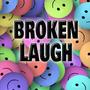 Broken Laugh