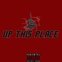 Up This Place (Explicit)