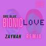 Bionic Love (Zaynah Remix)